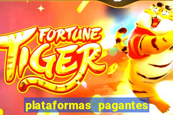 plataformas pagantes fortune tiger